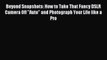 Download Beyond Snapshots: How to Take That Fancy DSLR Camera Off Auto and Photograph Your