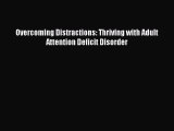 Read Overcoming Distractions: Thriving with Adult Attention Deficit Disorder Ebook Free