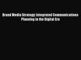 Download Brand Media Strategy: Integrated Communications Planning in the Digital Era PDF Free