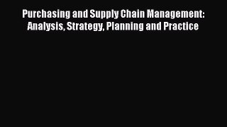 Read Purchasing and Supply Chain Management: Analysis Strategy Planning and Practice Ebook