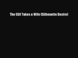 Read The CEO Takes a Wife (Silhouette Desire) Ebook Free