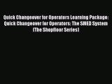 Read Quick Changeover for Operators Learning Package: Quick Changeover for Operators: The SMED