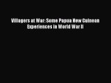 Read Villagers at War: Some Papua New Guinean Experiences in World War II Ebook Free