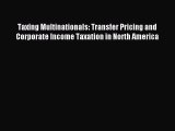 Read Taxing Multinationals: Transfer Pricing and Corporate Income Taxation in North America