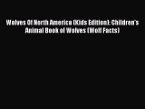 Download Wolves Of North America (Kids Edition): Children's Animal Book of Wolves (Wolf Facts)