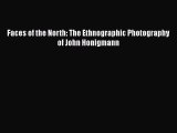 Read Faces of the North: The Ethnographic Photography of John Honigmann PDF Online