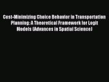 Read Cost-Minimizing Choice Behavior in Transportation Planning: A Theoretical Framework for