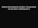 Read Optimal Urban Networks via Mass Transportation (Lecture Notes in Mathematics) Ebook Online