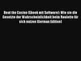Read Beat the Casino (Ebook mit Software): Wie sie die Gesetzte der Wahrscheinlichkeit beim