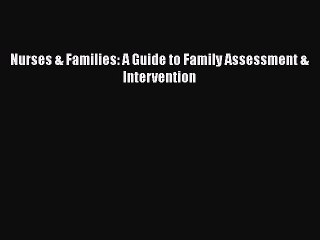 Read Nurses & Families: A Guide to Family Assessment & Intervention Ebook Free