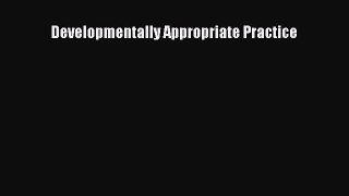Read Developmentally Appropriate Practice Ebook Free