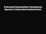 [Read PDF] Professional Responsibility: A Contemporary Approach 2d (Interactive Casebook Series)