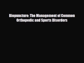 Read Biopuncture: The Management of Common Orthopedic and Sports Disorders PDF Free