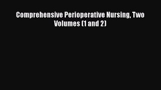 Read Comprehensive Perioperative Nursing Two Volumes (1 and 2) Ebook Free