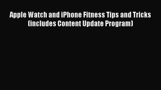 Download Apple Watch and iPhone Fitness Tips and Tricks (includes Content Update Program) ebook