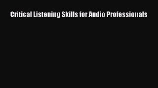 Read Critical Listening Skills for Audio Professionals ebook textbooks