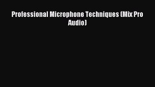 Read Professional Microphone Techniques (Mix Pro Audio) ebook textbooks