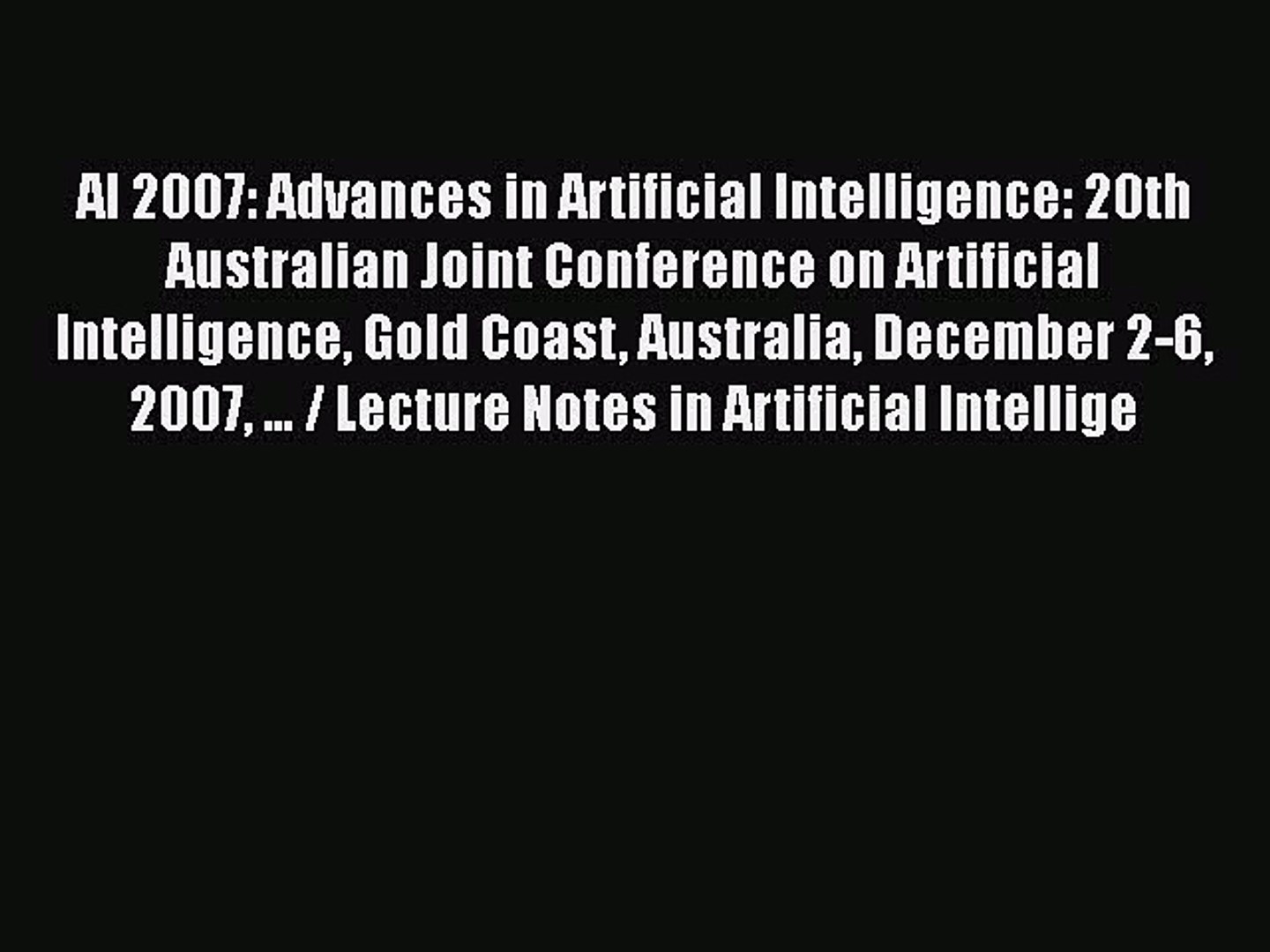 [PDF] AI 2007: Advances in Artificial Intelligence: 20th Australian Joint Conference on Artificial