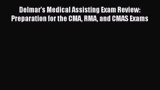 Read Delmar's Medical Assisting Exam Review: Preparation for the CMA RMA and CMAS Exams Ebook
