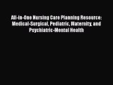 Read All-in-One Nursing Care Planning Resource: Medical-Surgical Pediatric Maternity and Psychiatric-Mental