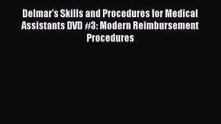 Read Delmar's Skills and Procedures for Medical Assistants DVD #3: Modern Reimbursement Procedures