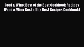 Read Food & Wine: Best of the Best Cookbook Recipes (Food & Wine Best of the Best Recipes Cookbook)