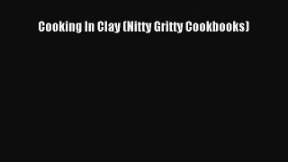 Read Cooking In Clay (Nitty Gritty Cookbooks) Ebook Free