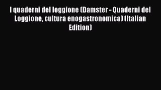 Read I quaderni del loggione (Damster - Quaderni del Loggione cultura enogastronomica) (Italian