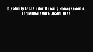 Read Disability Fact Finder: Nursing Nanagement of Individuals with Disabilities Ebook Free