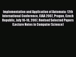 [PDF] Implementation and Application of Automata: 12th International Conference CIAA 2007 Prague