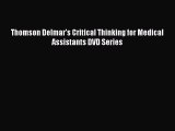 Read Thomson Delmar's Critical Thinking for Medical Assistants DVD Series Ebook Online