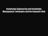 [PDF] Knowledge Engineering and Knowledge Management. Ontologies and the Semantic Web [Download]