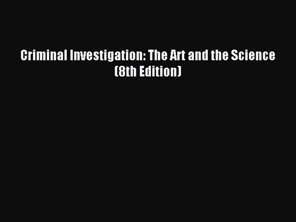 [PDF] Criminal Investigation: The Art and the Science (8th Edition)  Full EBook