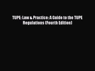 [PDF] TUPE: Law & Practice: A Guide to the TUPE Regulations (Fourth Edition) [Download] Full