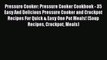Read Pressure Cooker: Pressure Cooker Cookbook - 35 Easy And Delicious Pressure Cooker and