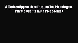 [PDF] A Modern Approach to Lifetime Tax Planning for Private Clients (with Precedents) [Download]