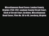 [PDF] Miscellaneous Road Cases: Loudon County Virginia 1758-1782. Loudoun County Circuit Court
