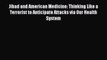 [Download] Jihad and American Medicine: Thinking Like a Terrorist to Anticipate Attacks via