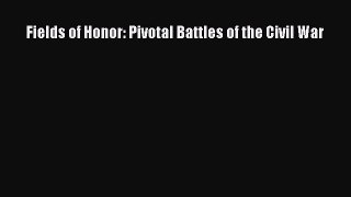Read Fields of Honor: Pivotal Battles of the Civil War Ebook Free