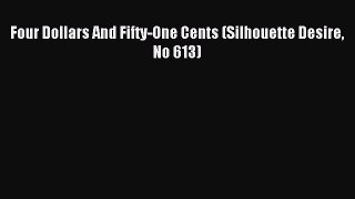 Download Four Dollars And Fifty-One Cents (Silhouette Desire No 613) Ebook Online