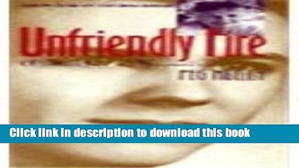 Read Unfriendly Fire: A Mother s Memoir (Singular Lives)  Ebook Free