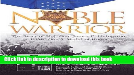 Read Noble Warrior: The Story of Maj. Gen. James E. Livingston, USMC (Ret.), Medal of Honor  PDF