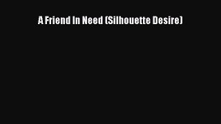 Read A Friend In Need (Silhouette Desire) PDF Online