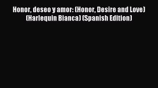 Read Honor deseo y amor: (Honor Desire and Love) (Harlequin Bianca) (Spanish Edition) Ebook