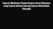 Download Cancer: Medicine: Proven Cancer Cures (Disease Lung Cancer Detox) (Juicing Cancer