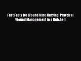 Read Fast Facts for Wound Care Nursing: Practical Wound Management in a Nutshell Ebook Online