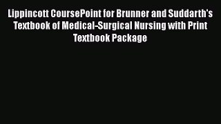 Read Lippincott Coursepoint For Brunner and Suddarth's Textbook of Medical-Surgical Nursing