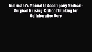 Read Instructor's Manual to Accompany Medical-Surgical Nursing: Critical Thinking for Collaborative