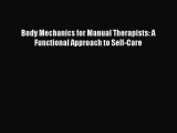 Download Body Mechanics for Manual Therapists: A Functional Approach to Self-Care Ebook Online
