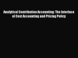 Download Analytical Contribution Accounting: The Interface of Cost Accounting and Pricing Policy